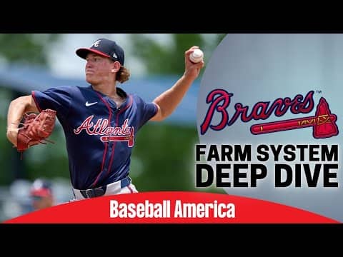 Atlanta Braves Top Prospects Deep Dive