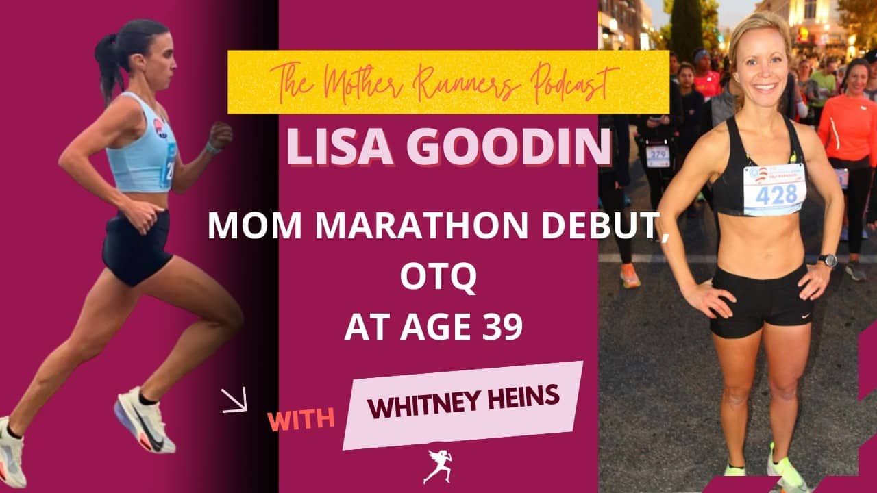 LISA GOODIN: 2:36 OTQ Mom Marathon Debut at Age 39
