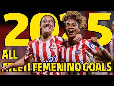 All Atlético de Madrid Femenino goals in 2025