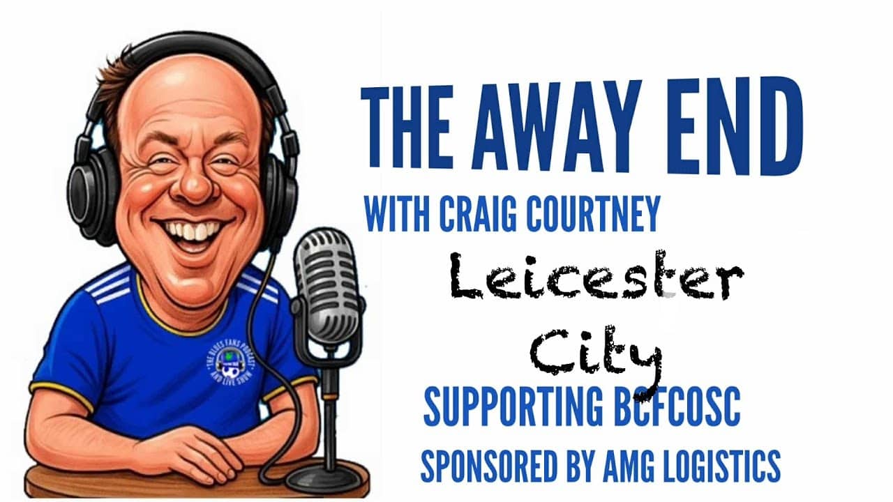 Tilton Talk Show - The Away End - Leicester City