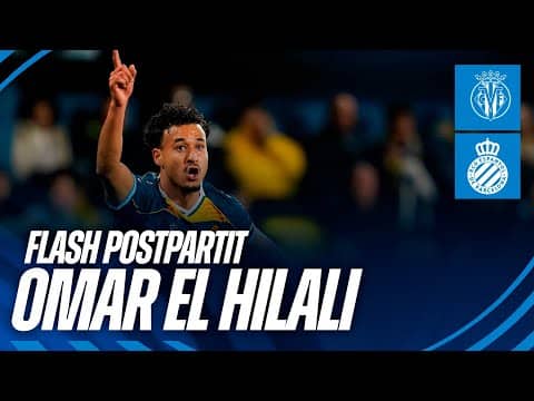 🎙️ FLASH | Omar El Hilali | #VillarrealEspanyol