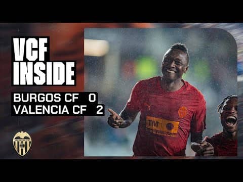 VCF INSIDE | BURGOS CF 0 - 2 VALENCIA CF