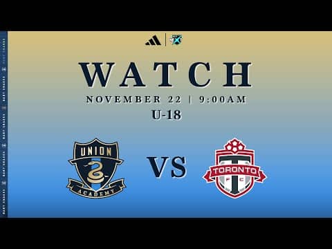 Philadelphia Union Academy U-18 vs. Toronto FC [11.22.25]