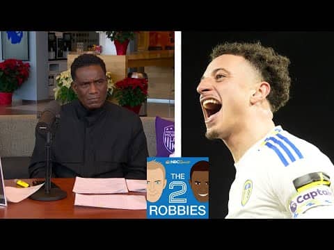 Ethan Ampadu is 'such an important part' of Leeds this season | The 2 Robbies Podcast | NBC Sports