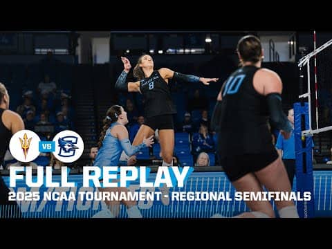 Creighton vs. Arizona State: 2025 NCAA volleyball regional semis | FULL REPLAY