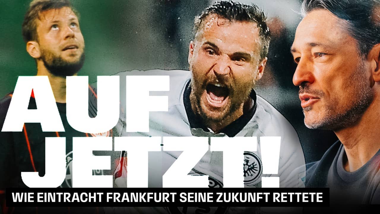 Auf Jetzt! Wie Eintracht Frankfurt seine Zukunft rettete