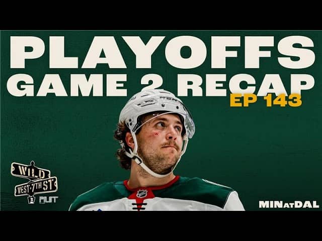 Wild on 7th- Episode #143 Game 2 Recap MIN at DAL