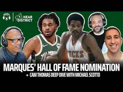 Marques Johnson's Hall of Fame Case & Cam Thomas Deep Dive w/ Michael Scotto (Hear District Ep. 102)