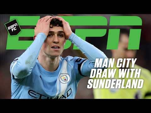 FULL REACTION: Manchester City held SCORELESS in draw with Sunderland 😳 | ESPN FC