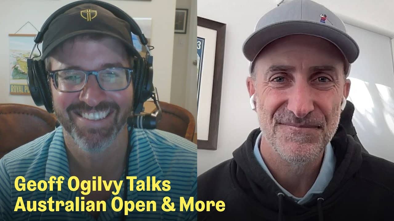 Geoff Ogilvy on Australian Open, Worldwide Golf, & 2026 Presidents Cup | The Fried Egg Golf Podcast