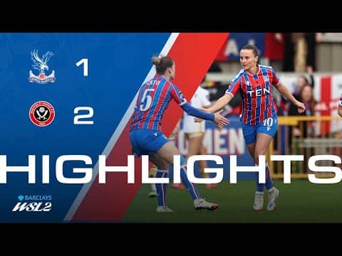 Women's Highlights | Palace 1-2 Sheffield United