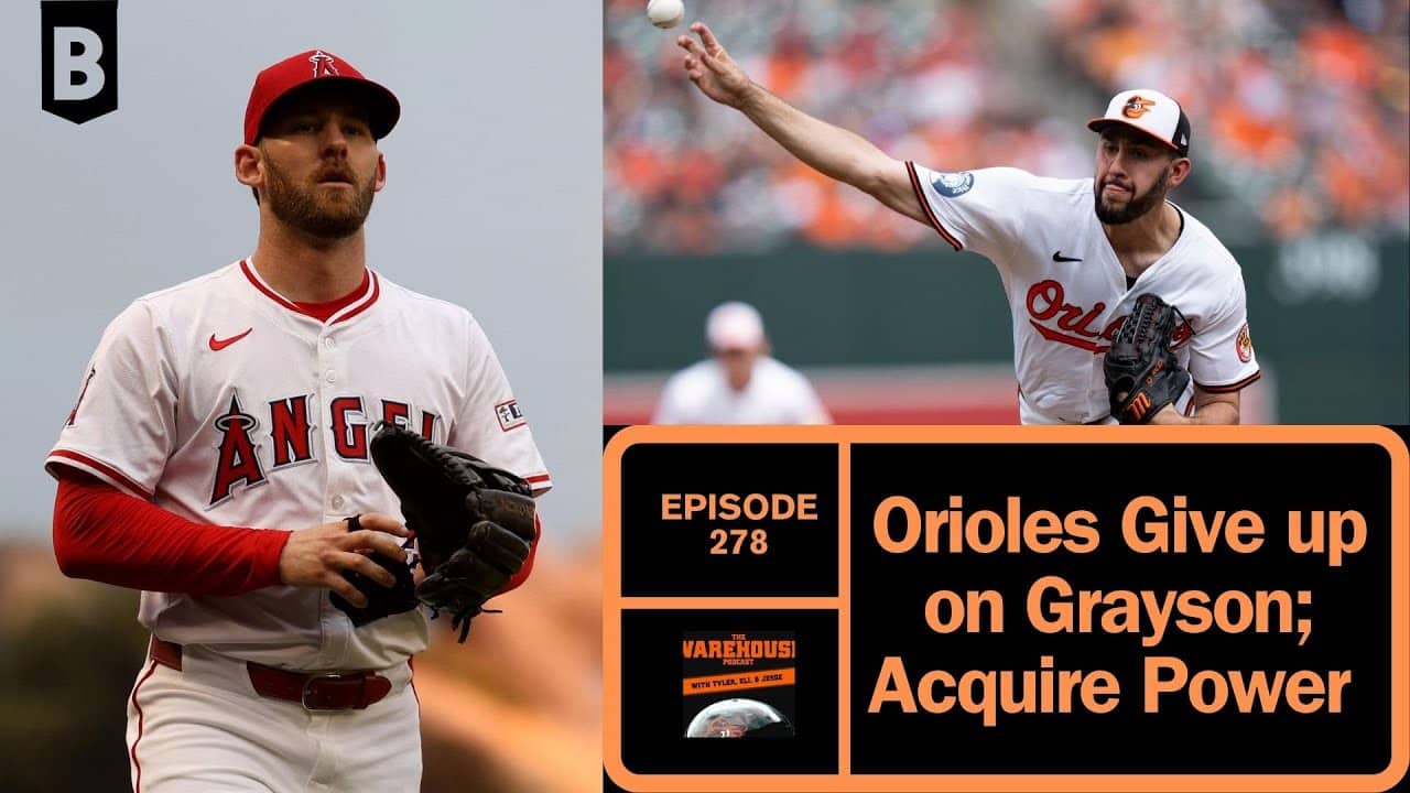 Orioles Give Up on Grayson; Acquire Power | The Warehouse Podcast | Ep. 278