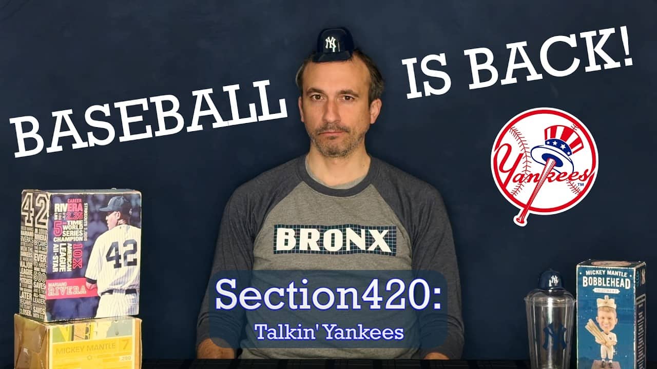 Section420: Talkin' Yankees - PLAY BALL!!