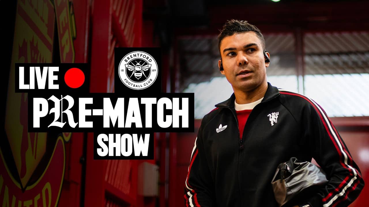 LIVE 🔴 | Man Utd v Brentford | Team Arrivals & Pre-Match Show