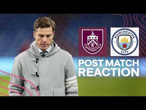 Parker On City Defeat & Relegation | REACTION | Burnley 0-1 Man City