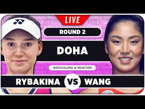 RYBAKINA vs WANG • WTA Doha 2026 • LIVE Tennis Watchalong