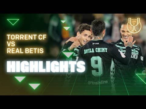 Resumen del partido Torrent CF - Real Betis | HIGHLIGHTS | Copa del Rey