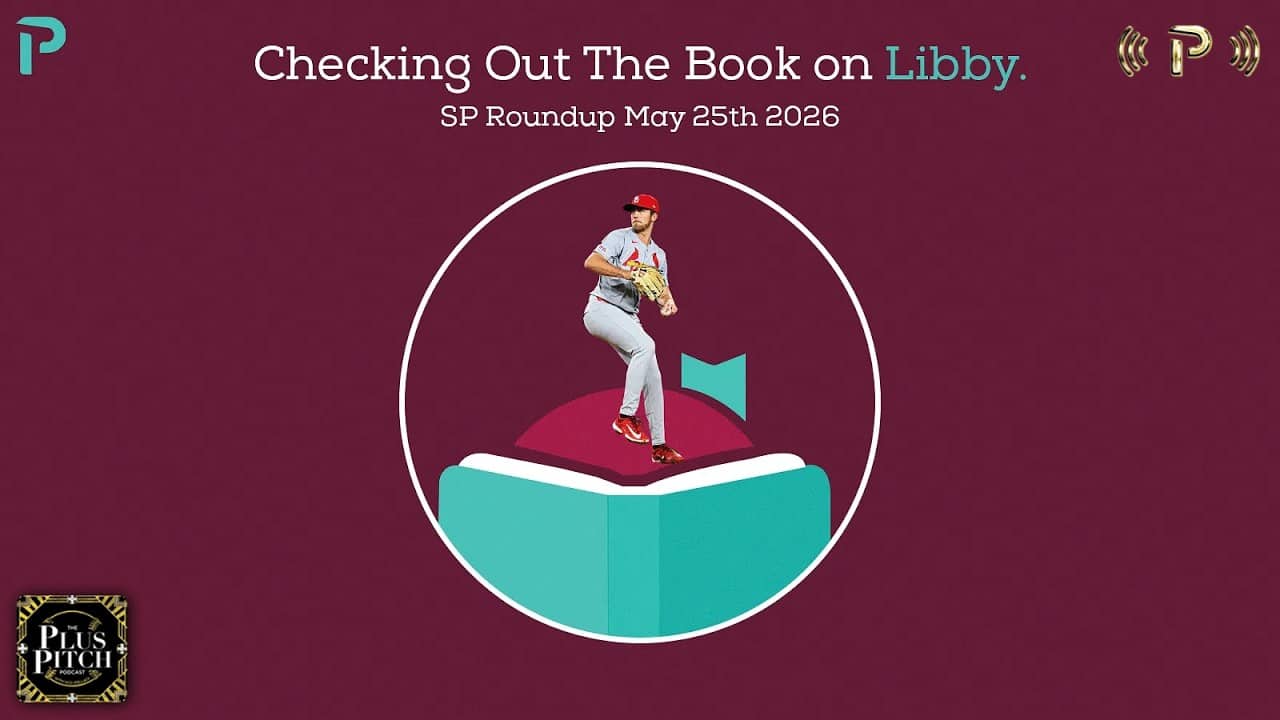 Can Matthew Liberatore Keep This Up? I Daily Fantasy Baseball SP Recap I Plus Pitch Podcast 5/26/26