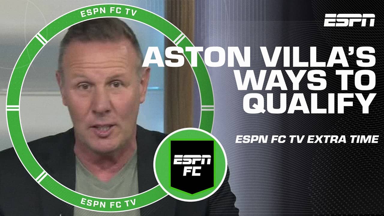 ESPN FC discusses the permutations of Aston Villa qualifying for Europe | ESPN FC Extra Time