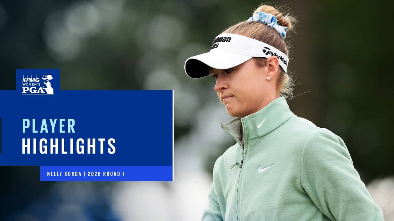 Nelly Korda | Round 1 | 2026 KPMG Women's PGA Championship