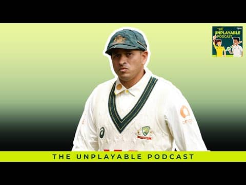 Khawaja in or Khawaja out? | Unplayable Podcast