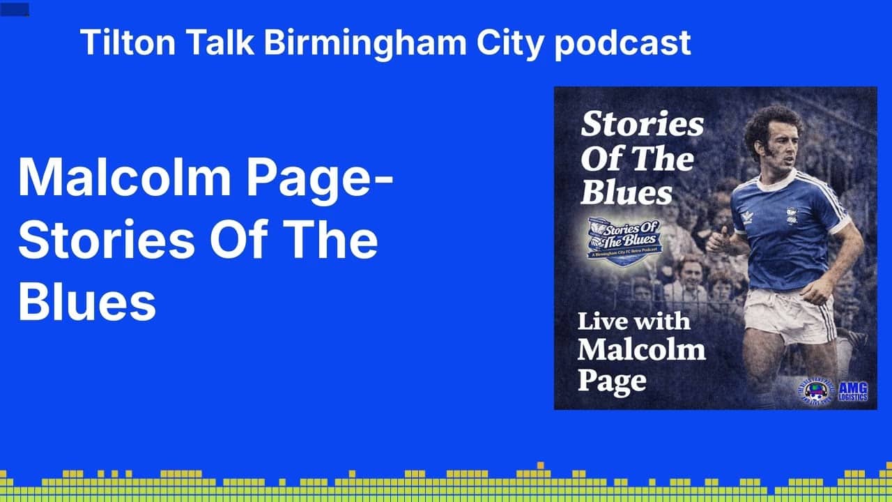 Malcolm Page-Stories Of The Blues | Tilton Talk Birmingham City podcast