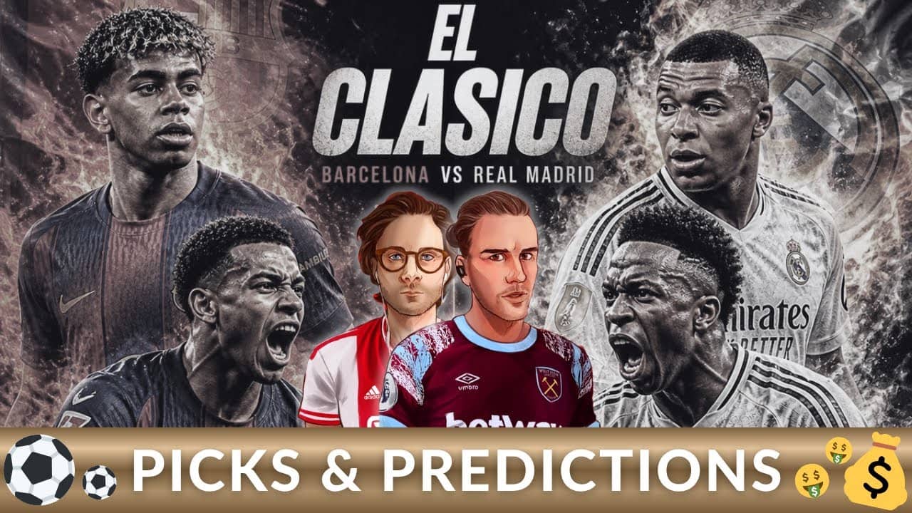 La Liga & Premier League Betting: EL CLASICO, WEST HAM vs ARSENAL & more | plus Serie A