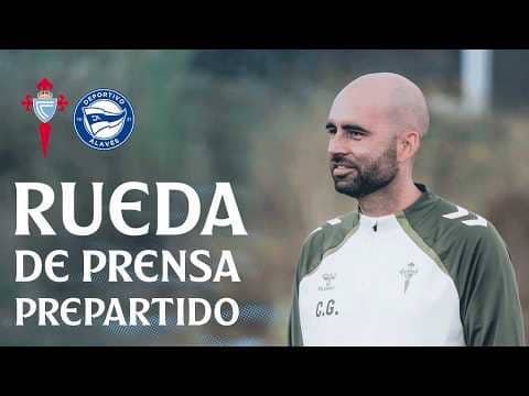 Rueda de prensa de Claudio Giráldez previa al Celta vs Alavés