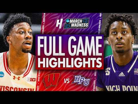Wisconsin vs High Point - FULL GAME HIGHLIGHTS 🔥 First Round | NCAA March Madness 2026