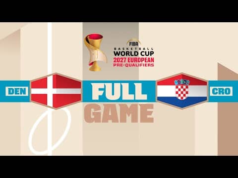 LIVE - Denmark v Croatia | FIBA Basketball World Cup 2027 European Pre-Qualifiers