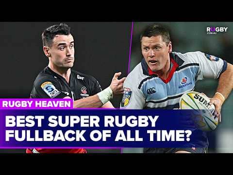 Who is the best fullback of all-time in Super Rugby? | Rugby Heaven