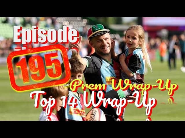 Episode 195 - PREM and TOP 14 Wrap-Up!