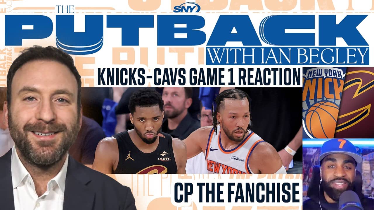 Knicks Comeback Win over Cavs Game 1 Reaction with CP The Fanchise | The Putback with Ian Begley