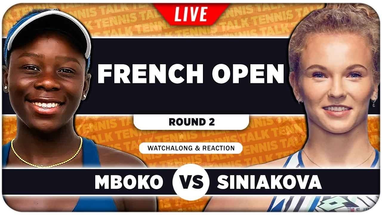 MBOKO vs SINIAKOVA • French Open 2026 • LIVE Tennis Watchalong