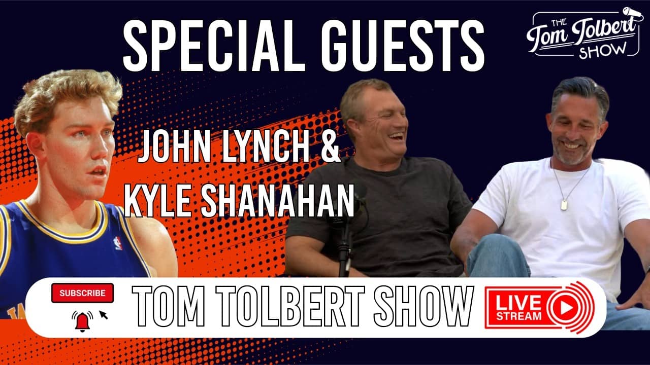 Ep. 44.26 Tom Tolbert Show | Special Guest 49ers GM John Lynch and Head Coach Kyle Shanahan