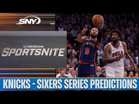 Jonathan Macri breaks down all to look for in Knicks-76ers series | SportsNite