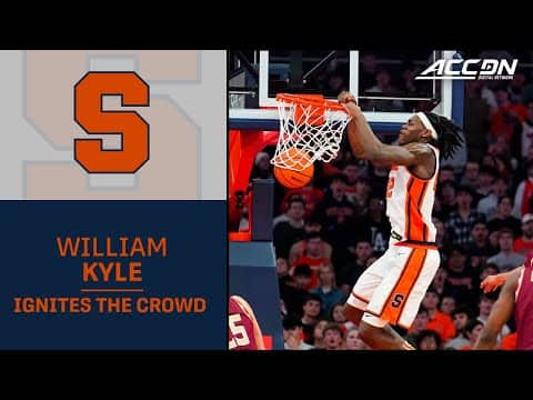 Syracuse's William Kyle III Hammers The Rim And Ignites The Crowd
