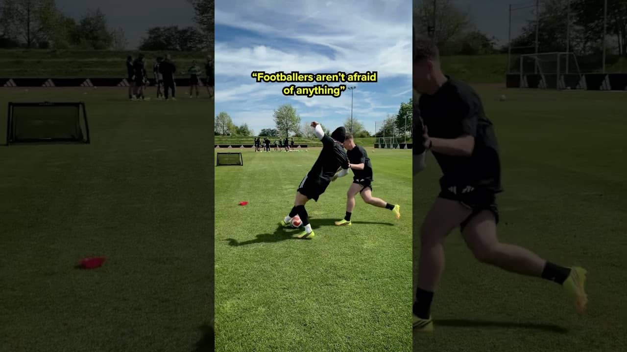 "footballers aren't afraid of anything..."