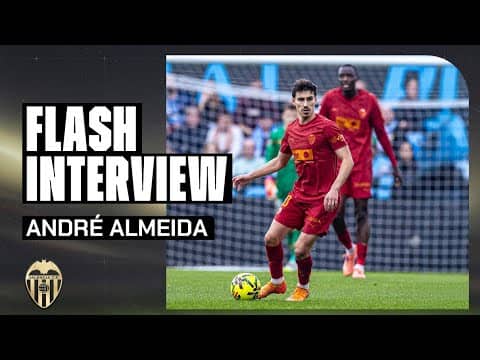 FLASH INTERVIEW DE ANDRÉ ALMEIDA TRAS EL PARTIDO ANTE EL RCD CELTA DE VIGO | VALENCIA CF