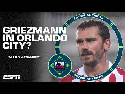 Reactions to Antoine Griezmann being in 'advanced talks' with Orlando City | Futbol Americas
