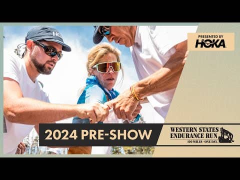 Official Western States 100 Pre-Show, Presented by HOKA