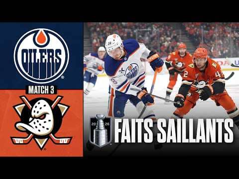 Oilers vs Ducks, match no 3 | 24/04/26 | Faits saillants