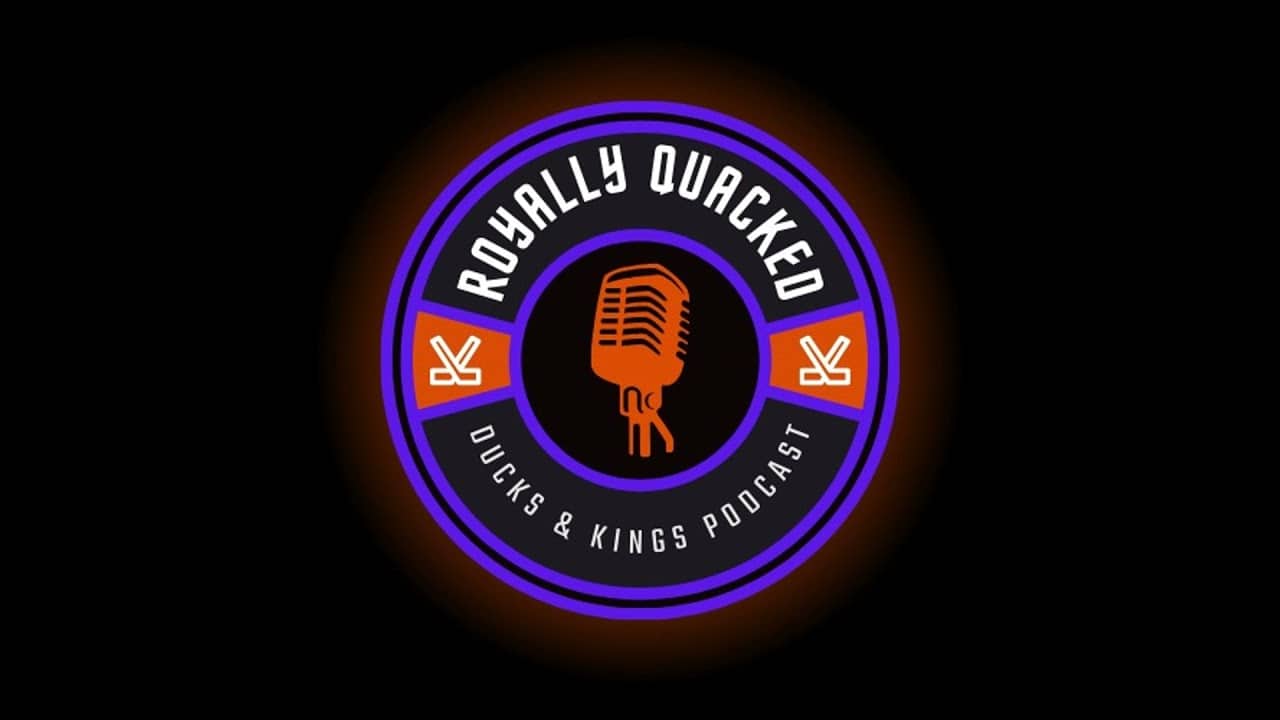 Royally Quacked: Episode 112: What's next for Kings and Ducks?