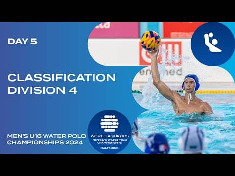 Classification | Division 4 | Day 5 | World Aquatics Men’s U16 Water Polo Championships 2024