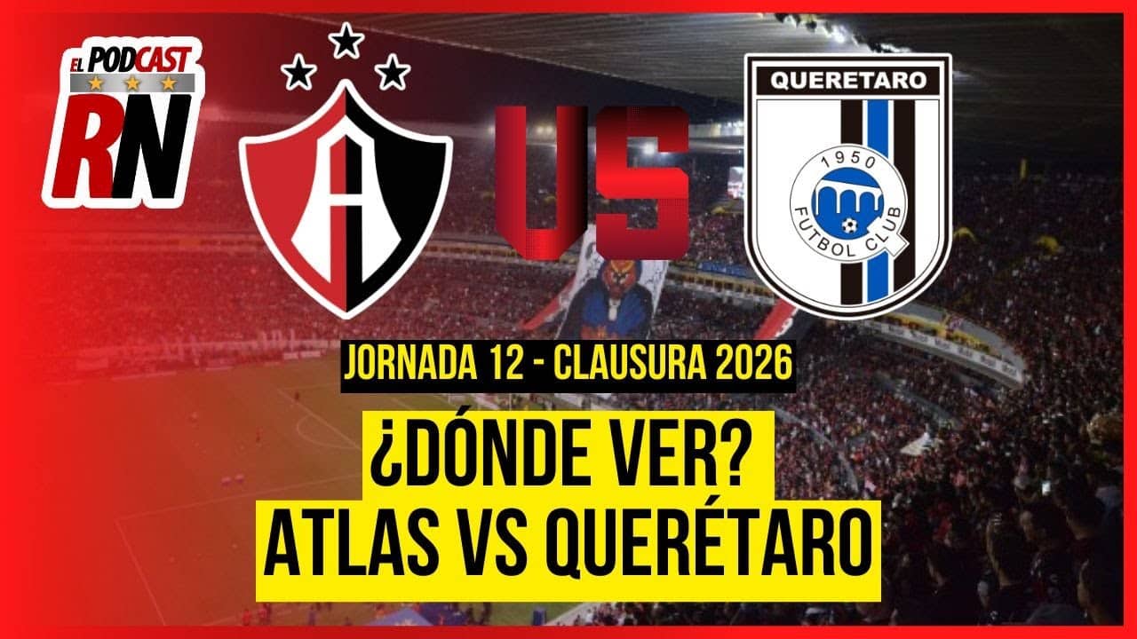 ATLAS VS QUERÉTARO - LIGA MX JORNADA 12 CL26 EN VIVO - ¿Cómo Ver GRATIS? | EL PODCAST DEL ROJINEGRO