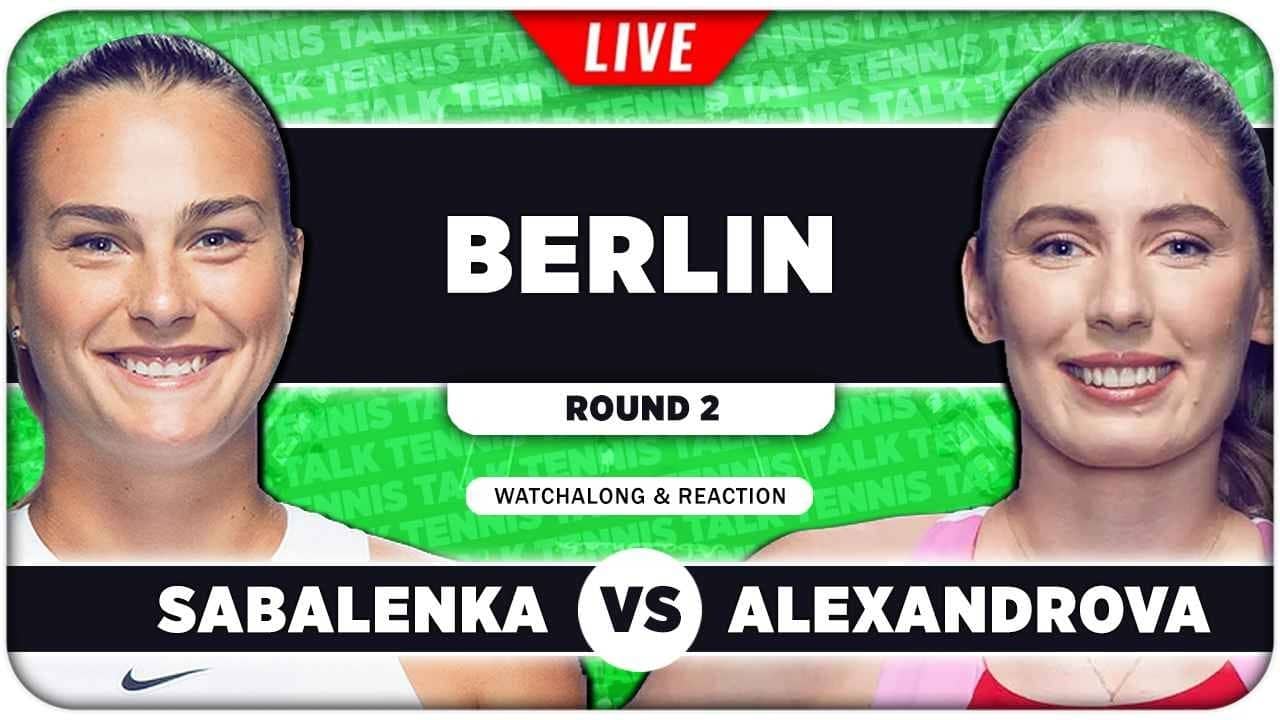 SABALENKA vs ALEXANDROVA • WTA Berlin 2026 • LIVE Tennis Watchalong