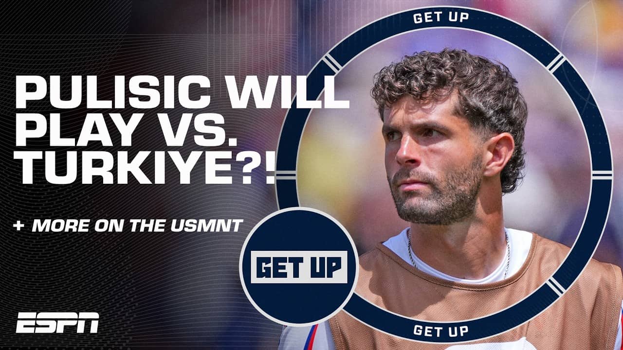 Will Christian Pulisic play in U.S. vs. Turkiye?! BWP says YES?! 👀 | Get Up