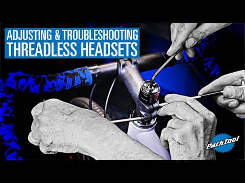 Adjusting & Troubleshooting Threadless Headsets