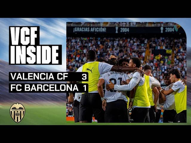 VCF INSIDE | VALENCIA CF 3 - 1 FC BARCELONA