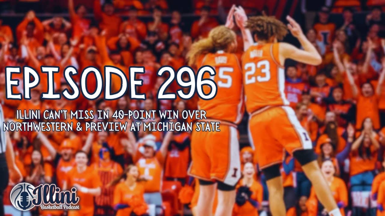 Illini Basketball Podcast Live: Episode 296 (40-Pt Win Over Northwestern & Preview at Michigan St)